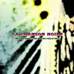 La Chanson Noire : Uma Canção Decente + O Meu Amor Tem a Força de Uma G3